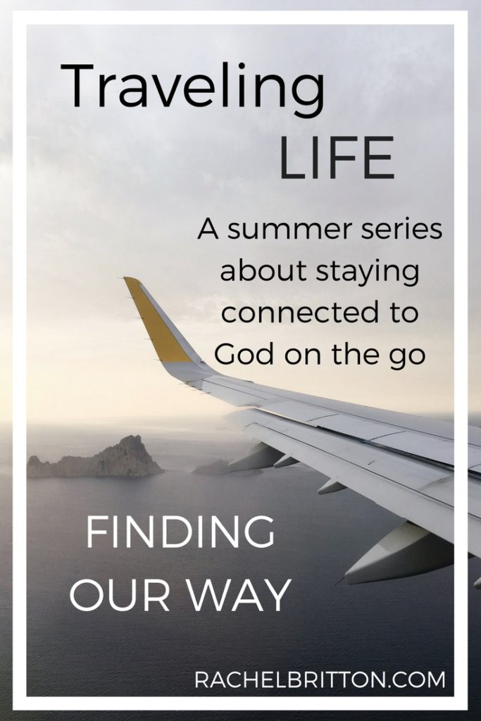 Traveling Life: Finding Our Way - Rachel Britton