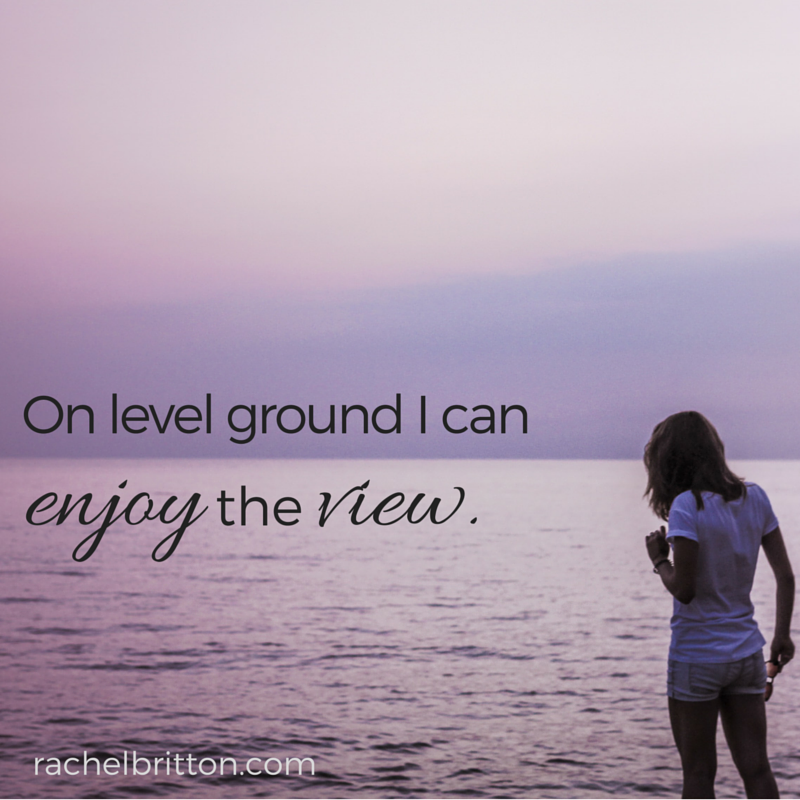 Measuring my worth against others is a slippery slope. On level ground, the tension eases and I can enjoy the view.