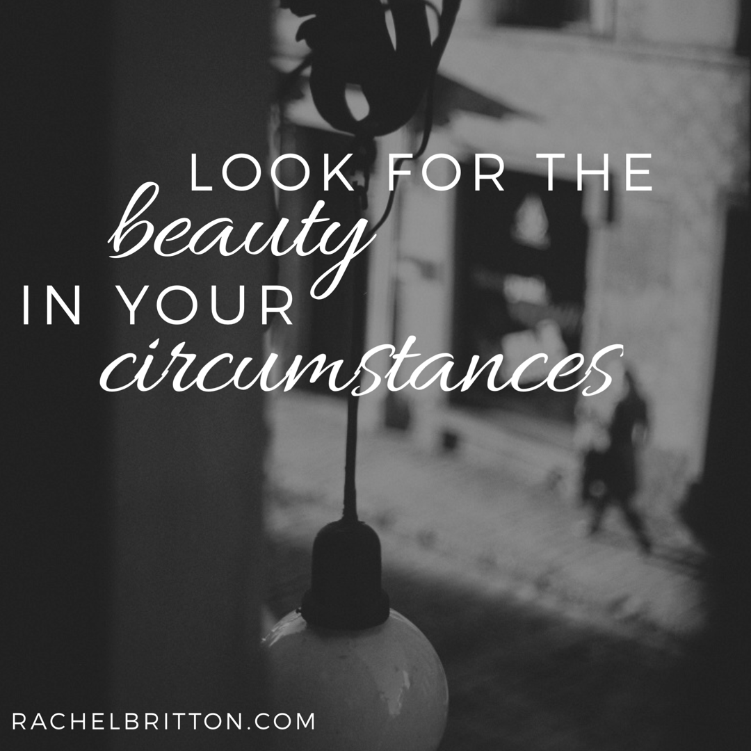 Finding beauty in your circumstances may not be a one-time choice. You may need to keep pulling back the curtain and letting in the light.