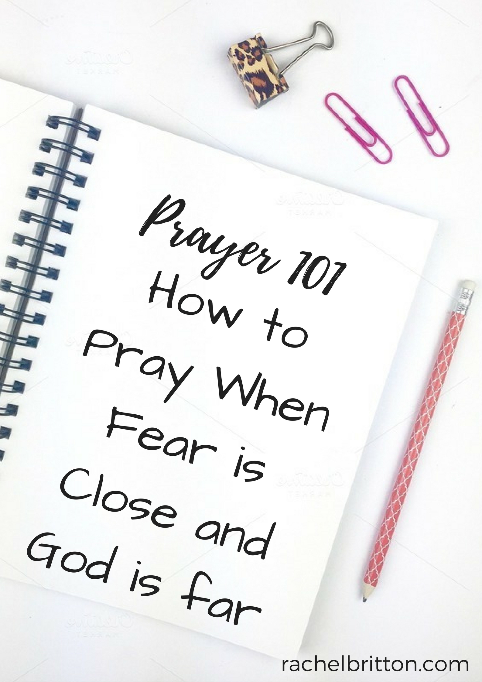 How To Pray When Fear Is Close And God Is Far - Rachel Britton