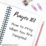 How To Pray When You're Tempted - Rachel Britton