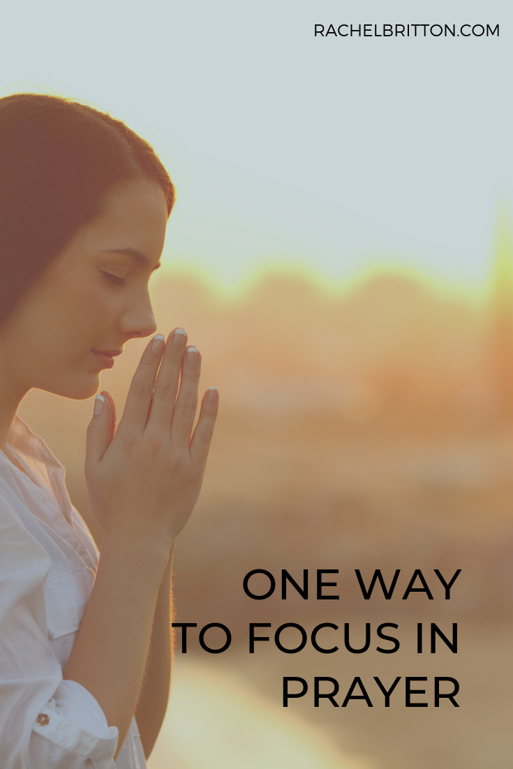 One Way to Focus in Prayer