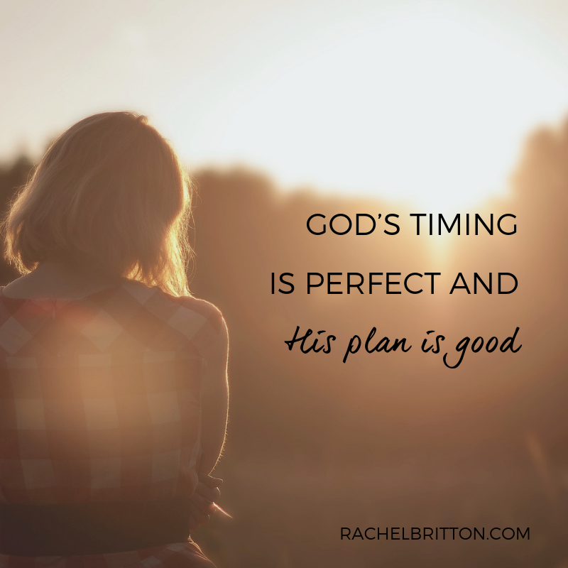 God’s timing is perfect and His plan is good.