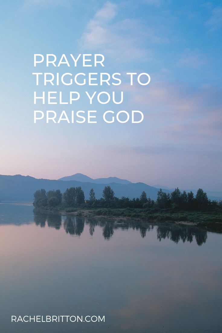 Prayer Triggers to Help You Praise God