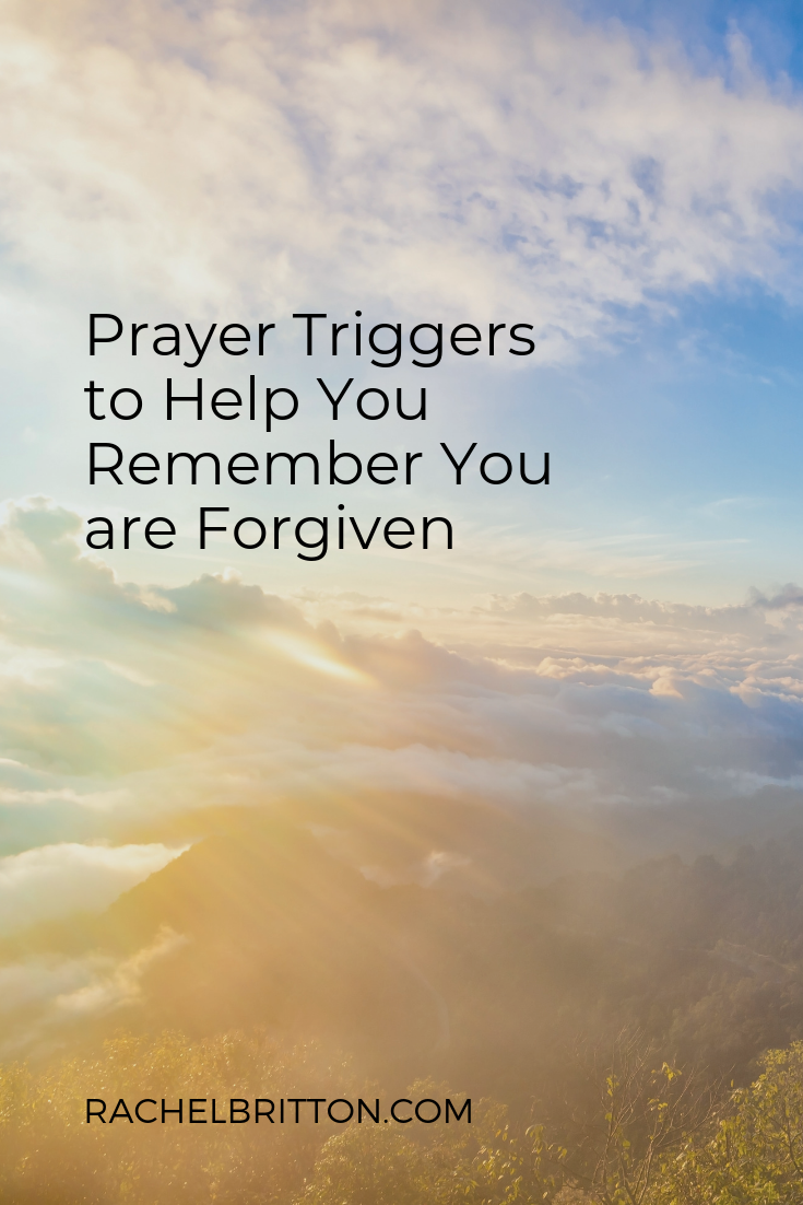 Prayer Triggers to Help You Remember You are Forgiven