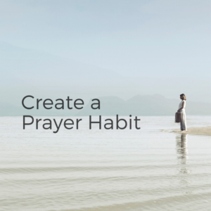 Create A Prayer Habit