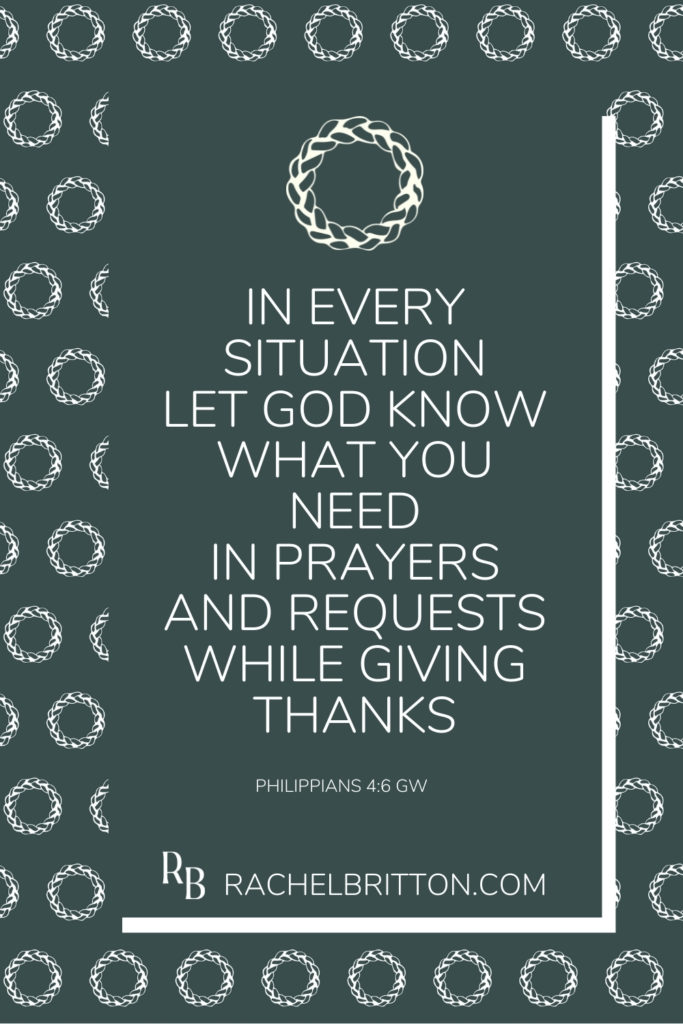 Background and text on image reads: in every situation let God know what you need in prayers and requests while giving thanks