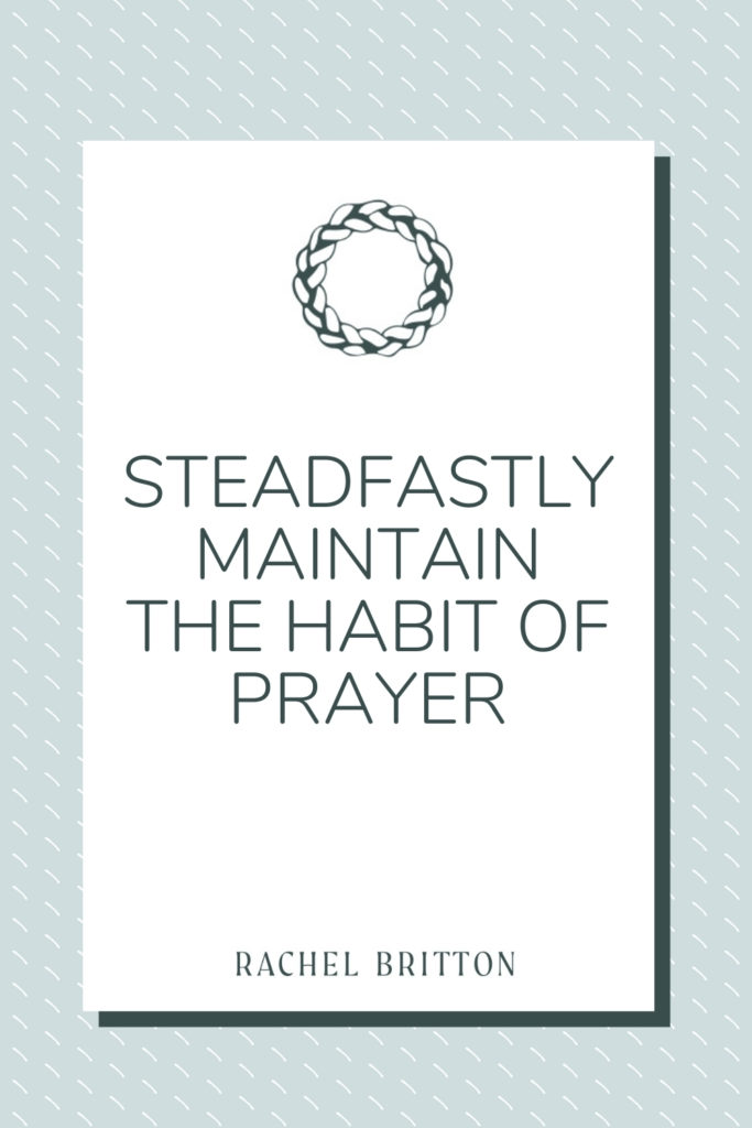 Text on image reads: steadfastly maintain the habit of prayer