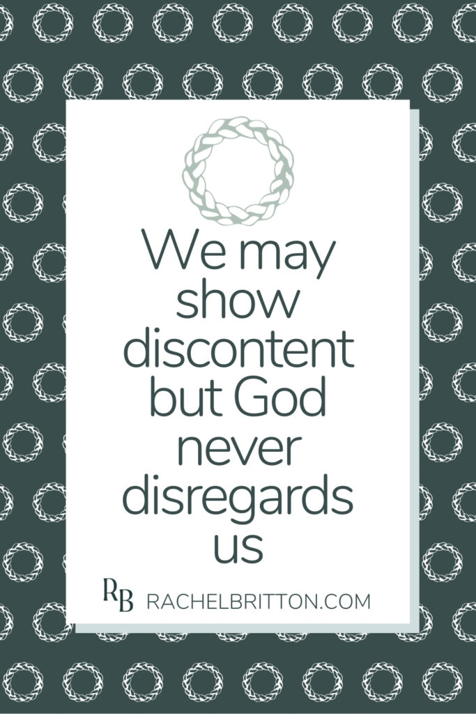 Text on image reads: We may show discontent but God never disregards us