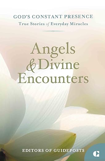 Angels & Divine Encounters: True Stories of Everyday Miracles (contributor)
